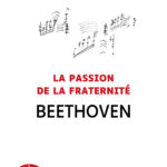 Couverture de l'ouvrage La Passion de la fraternité Beethoven