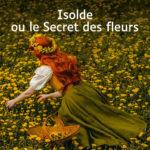 Couverture de l'ouvrage Isolde ou le Secret des fleurs