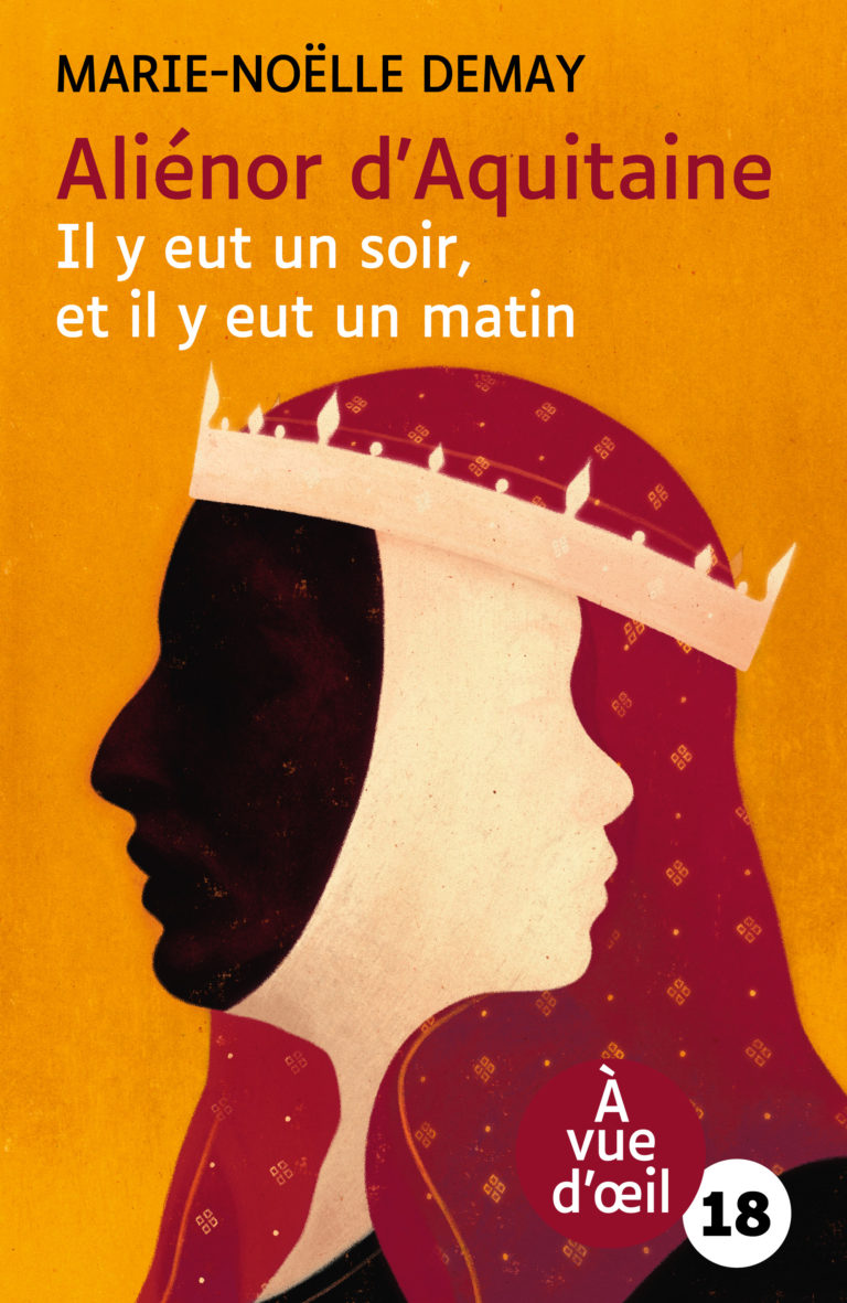 Couverture de l'ouvrage Aliénor d'Aquitaine – Il y eut un soir, et il y eut un matin de Marie-Noëlle Demay