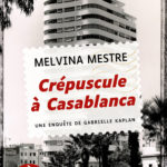 Couverture de l'ouvrage Crépuscule à Casablanca de Melvina Mestre