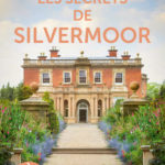 Couverture de l'ouvrage Les Secrets de Silvermoor de Tracy Rees