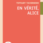 Couverture de l'ouvrage En vérité, Alice de Tiffany Tavernier
