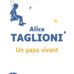 Couverture de l'ouvrage Un papa vivant de Alice Taglioni